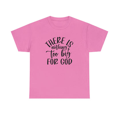 Faith-based apparel with "There Is Nothing Too Big for God" text
