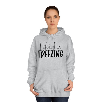 "Literally Freezing" Hoodie - Weave Got Gifts - Unique Gifts You Won’t Find Anywhere Else!