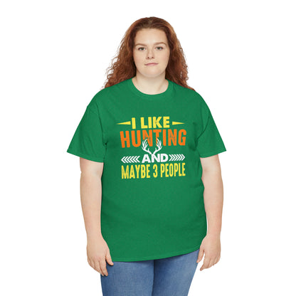 "I Like Hunting & Maybe 3 People" T-Shirt - Weave Got Gifts - Unique Gifts You Won’t Find Anywhere Else!