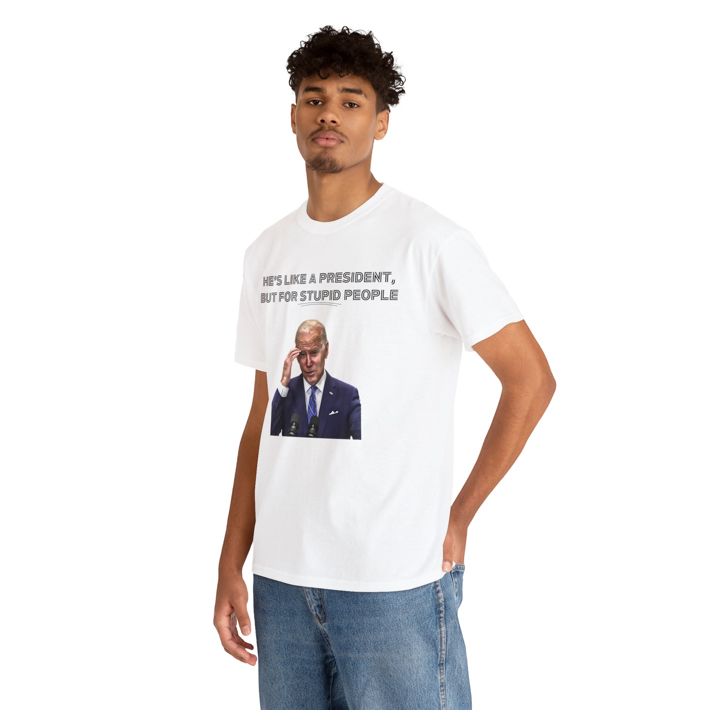 "He's Like A President, But For Stupid People" T-Shirt - Weave Got Gifts - Unique Gifts You Won’t Find Anywhere Else!