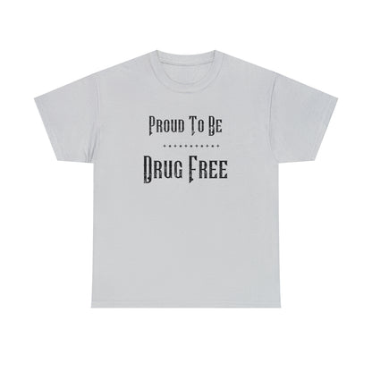 "Proud To Be Drug Free" T-Shirt - Weave Got Gifts - Unique Gifts You Won’t Find Anywhere Else!