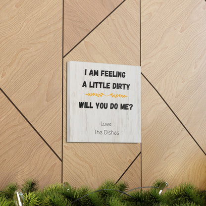 "I Am Feeling A Little Dirty" Wall Art - Weave Got Gifts - Unique Gifts You Won’t Find Anywhere Else!