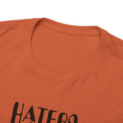 "Haters Gonna Hate" T-Shirt - Weave Got Gifts - Unique Gifts You Won’t Find Anywhere Else!