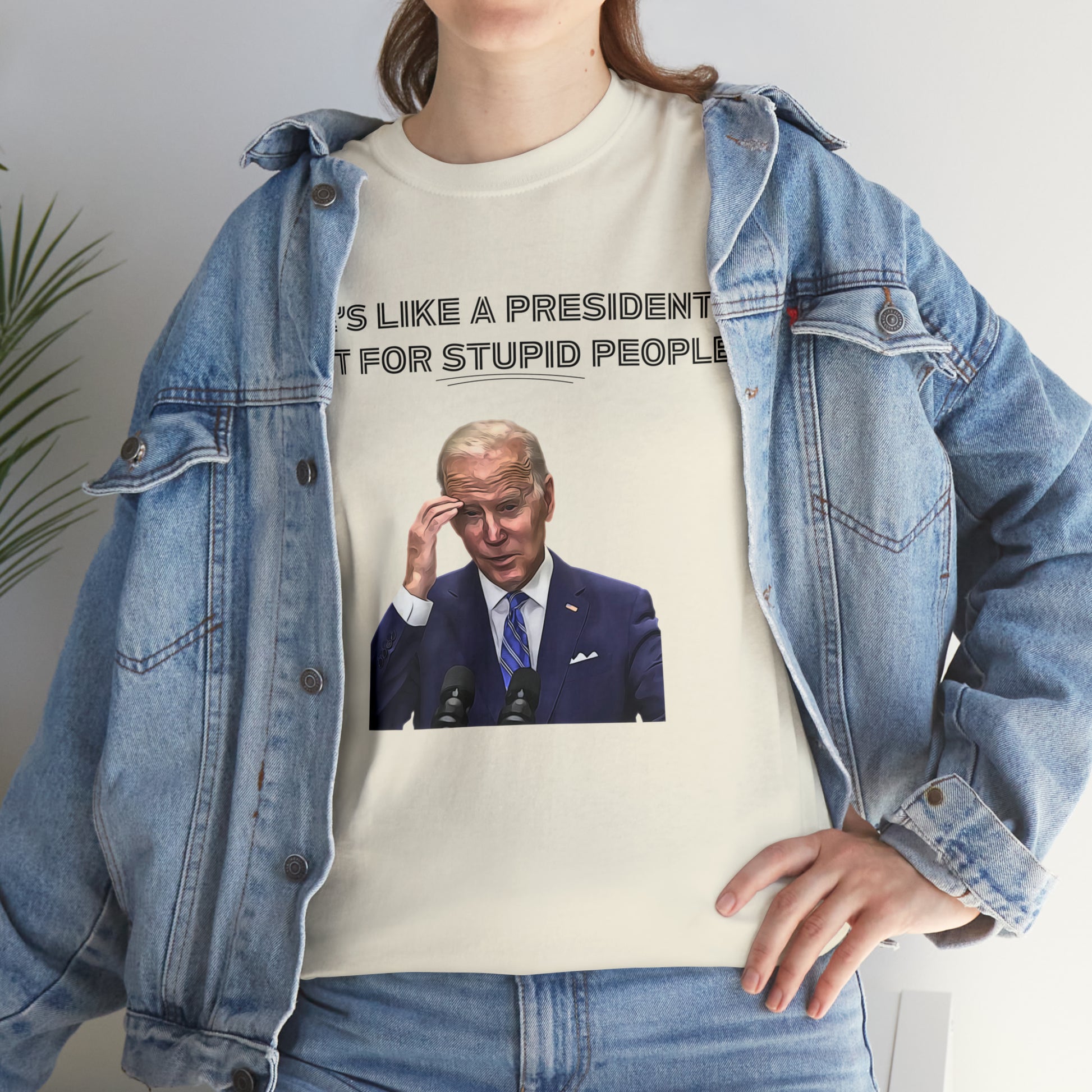 "He's Like A President, But For Stupid People" T-Shirt - Weave Got Gifts - Unique Gifts You Won’t Find Anywhere Else!