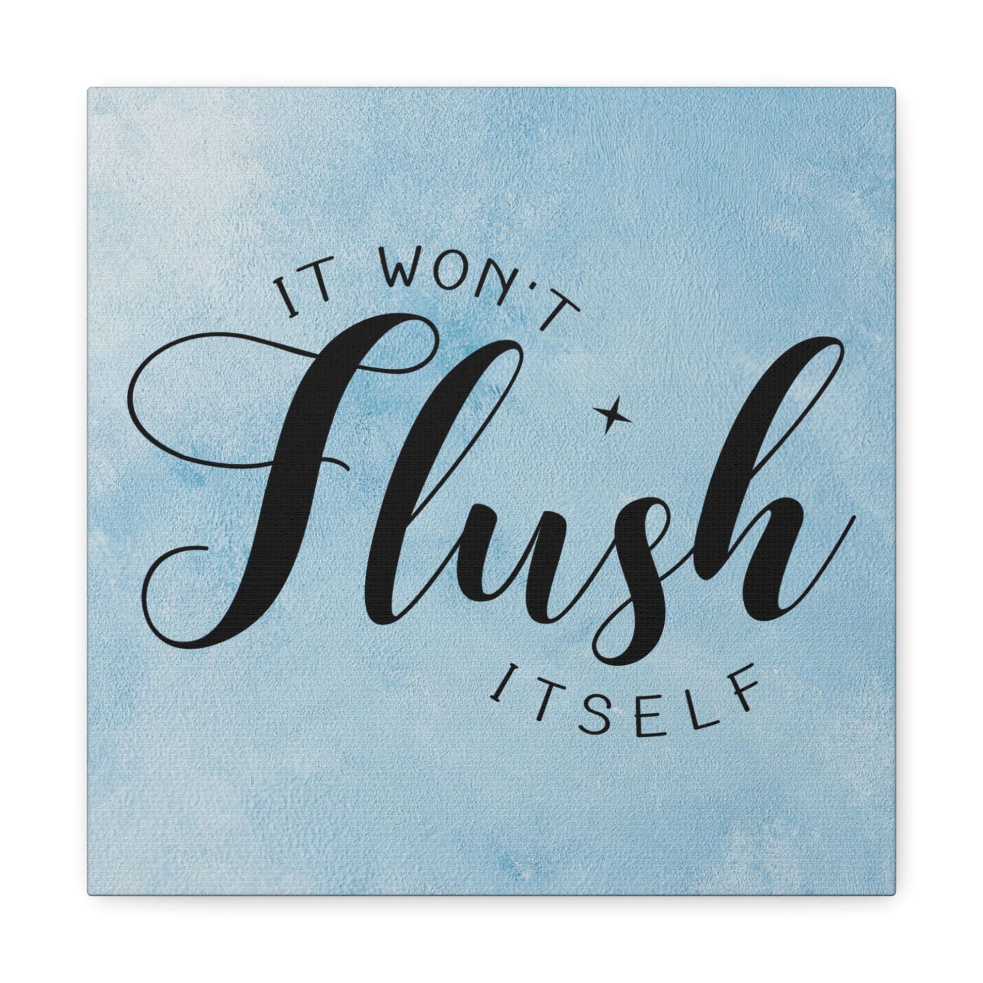 "It Won't Flush Itself" Wall Art - Weave Got Gifts - Unique Gifts You Won’t Find Anywhere Else!
