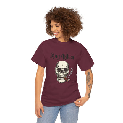 Say When T-Shirt