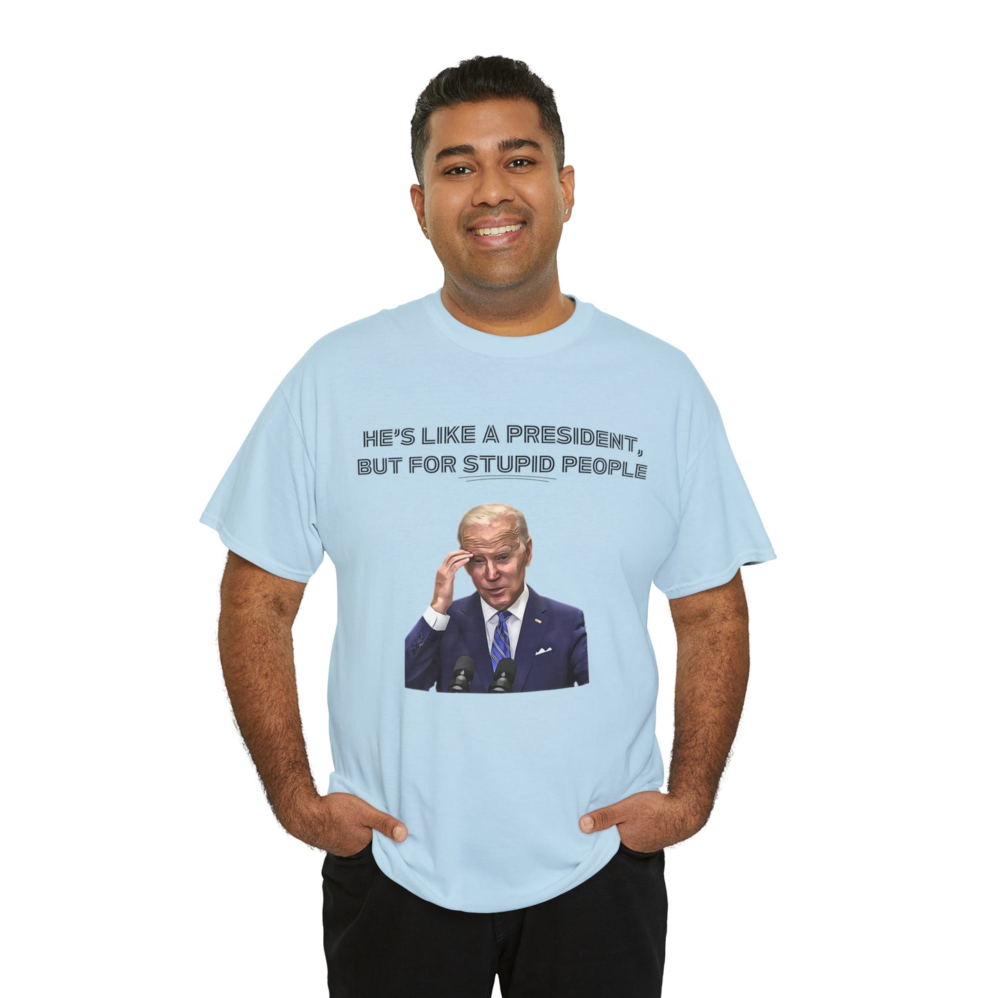 "He's Like A President, But For Stupid People" T-Shirt - Weave Got Gifts - Unique Gifts You Won’t Find Anywhere Else!