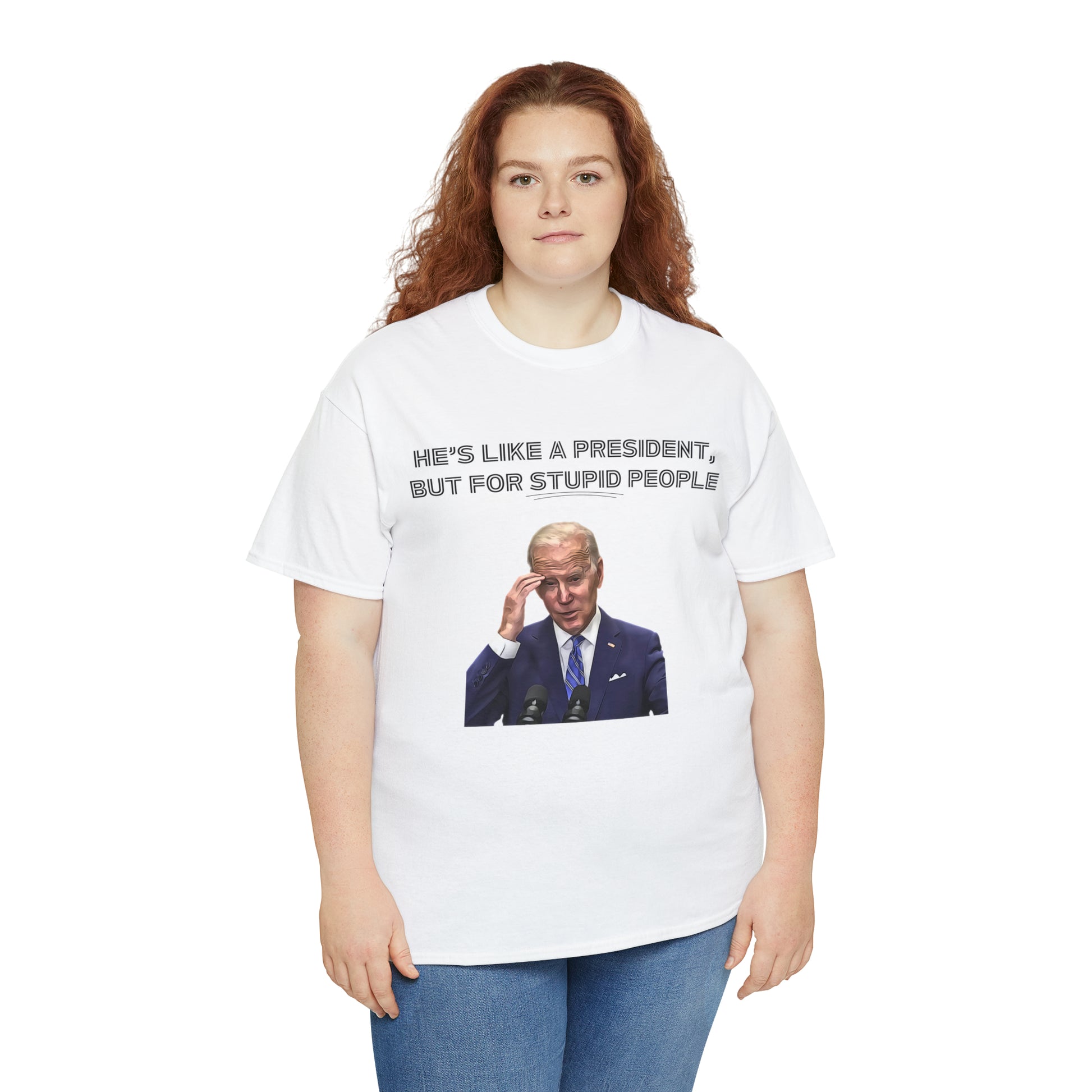 "He's Like A President, But For Stupid People" T-Shirt - Weave Got Gifts - Unique Gifts You Won’t Find Anywhere Else!