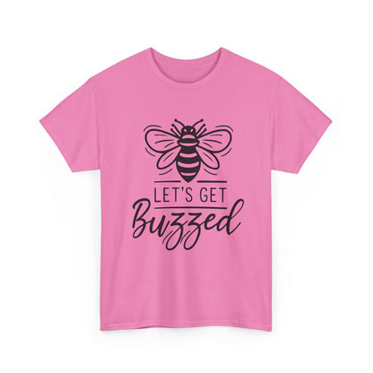 Let's Get Buzzed: T-shirt
