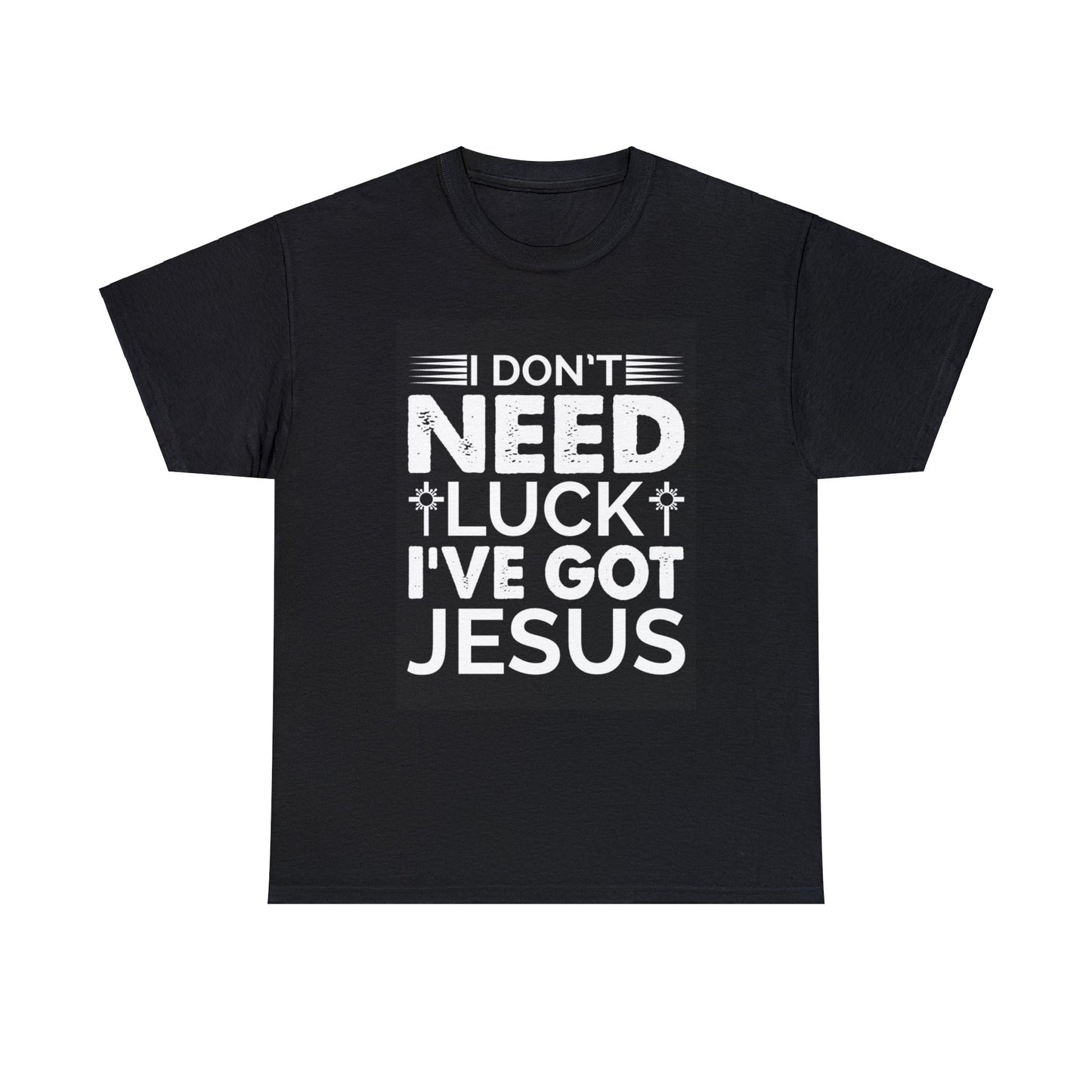 "I Don't Need Luck, I've Got Jesus" T-Shirt - Weave Got Gifts - Unique Gifts You Won’t Find Anywhere Else!