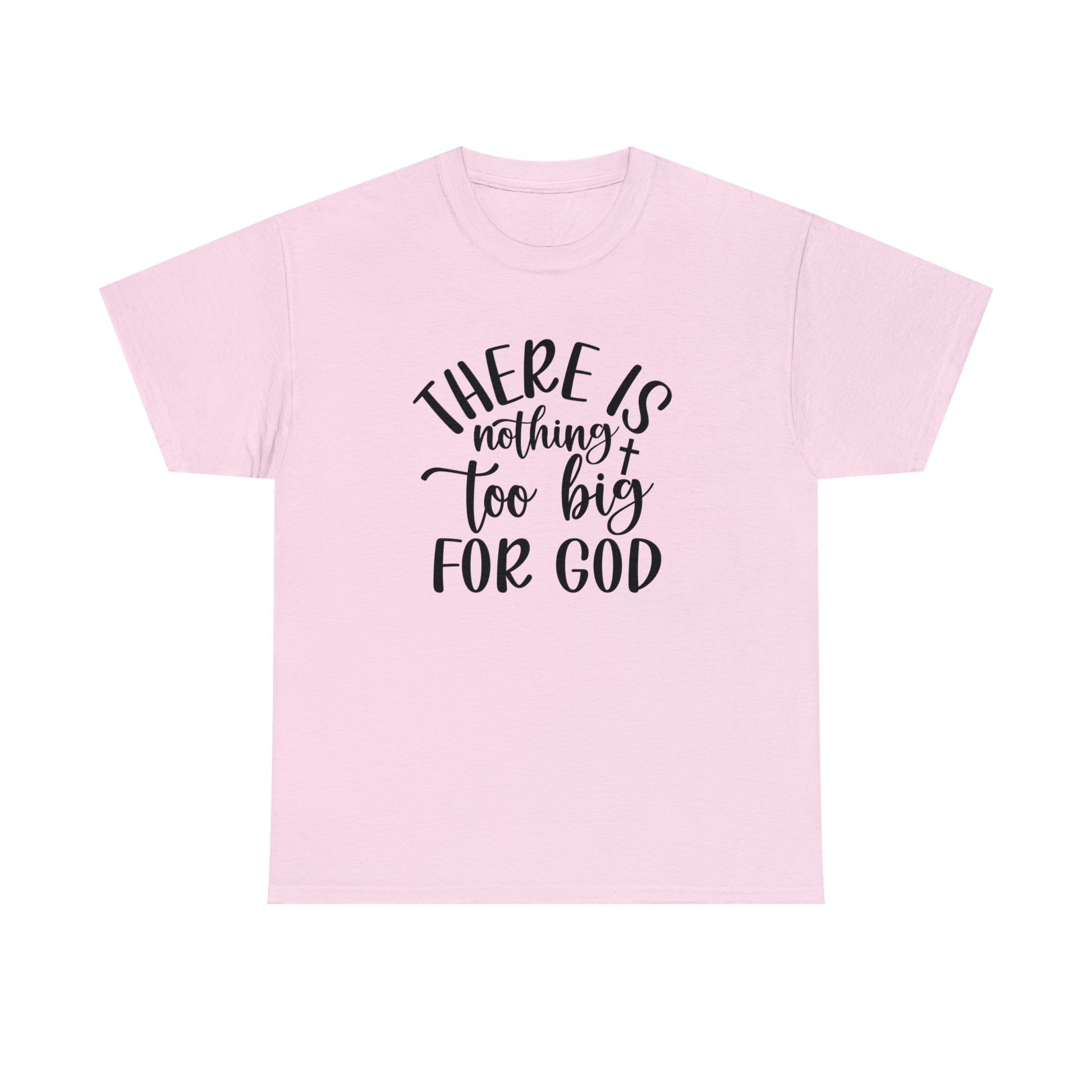 Religious quote t-shirt with "There Is Nothing Too Big for God"
