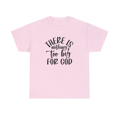 Religious quote t-shirt with "There Is Nothing Too Big for God"
