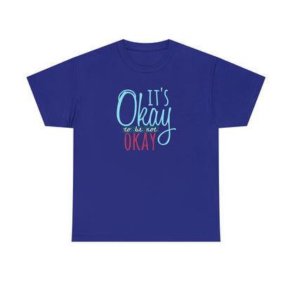 "It's Okay To Be Not Okay" T-Shirt - Weave Got Gifts - Unique Gifts You Won’t Find Anywhere Else!