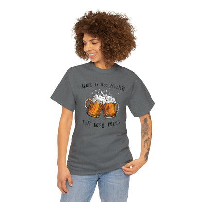 "Life Is Too Short for Bad Beer" T-Shirt - Weave Got Gifts - Unique Gifts You Won’t Find Anywhere Else!