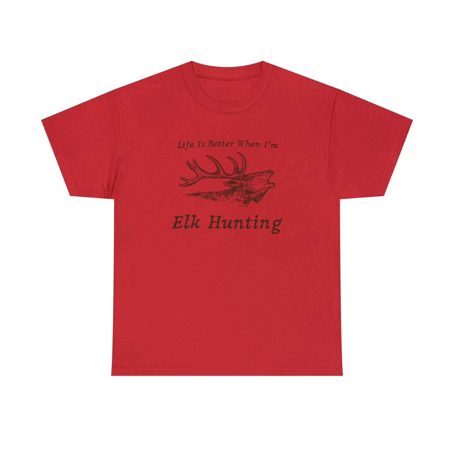 "Life Is Better When I'm Elk Hunting" T-Shirt - Weave Got Gifts - Unique Gifts You Won’t Find Anywhere Else!