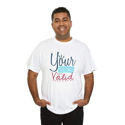 "Your Feelings Are Valid" T-Shirt - Weave Got Gifts - Unique Gifts You Won’t Find Anywhere Else!