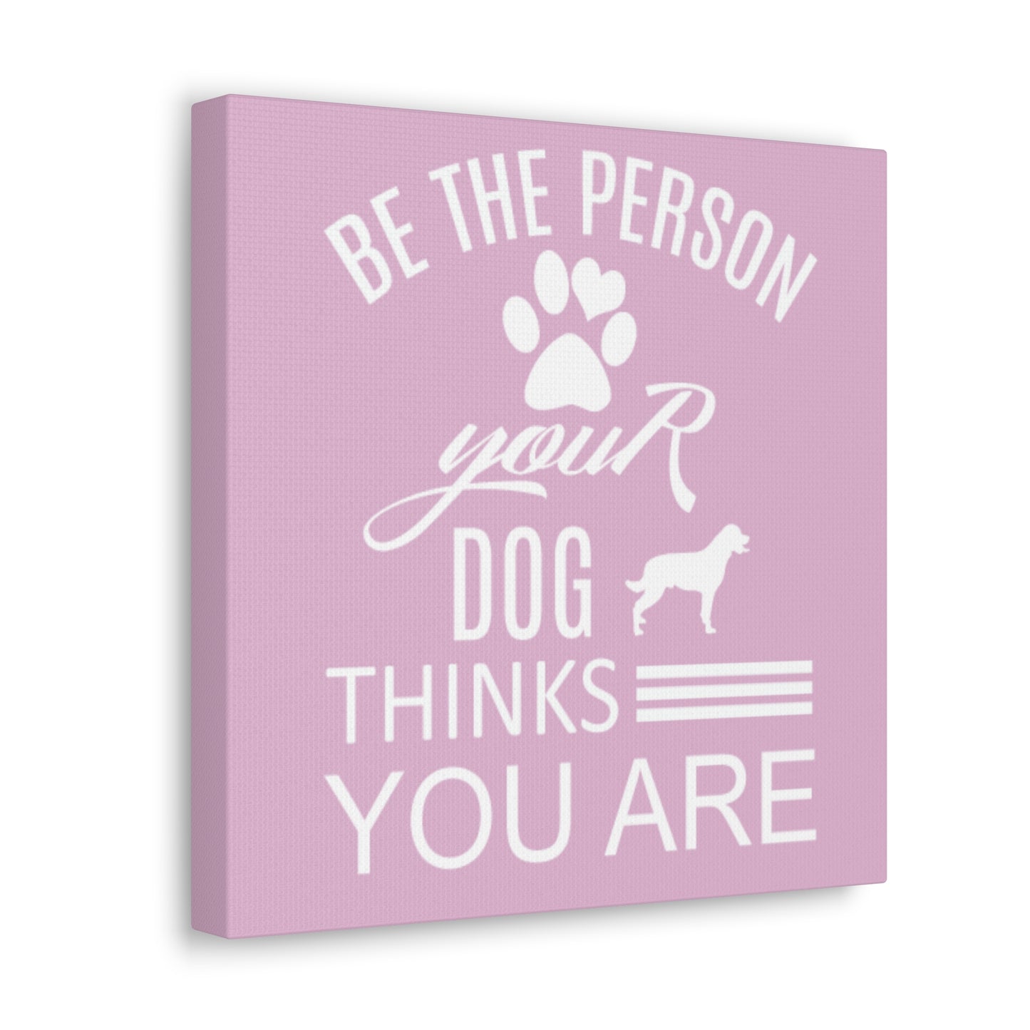 Be the person your dog thinks you are art for pet owners’ homes
