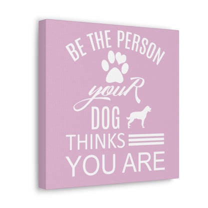 Be the person your dog thinks you are art for pet owners’ homes

