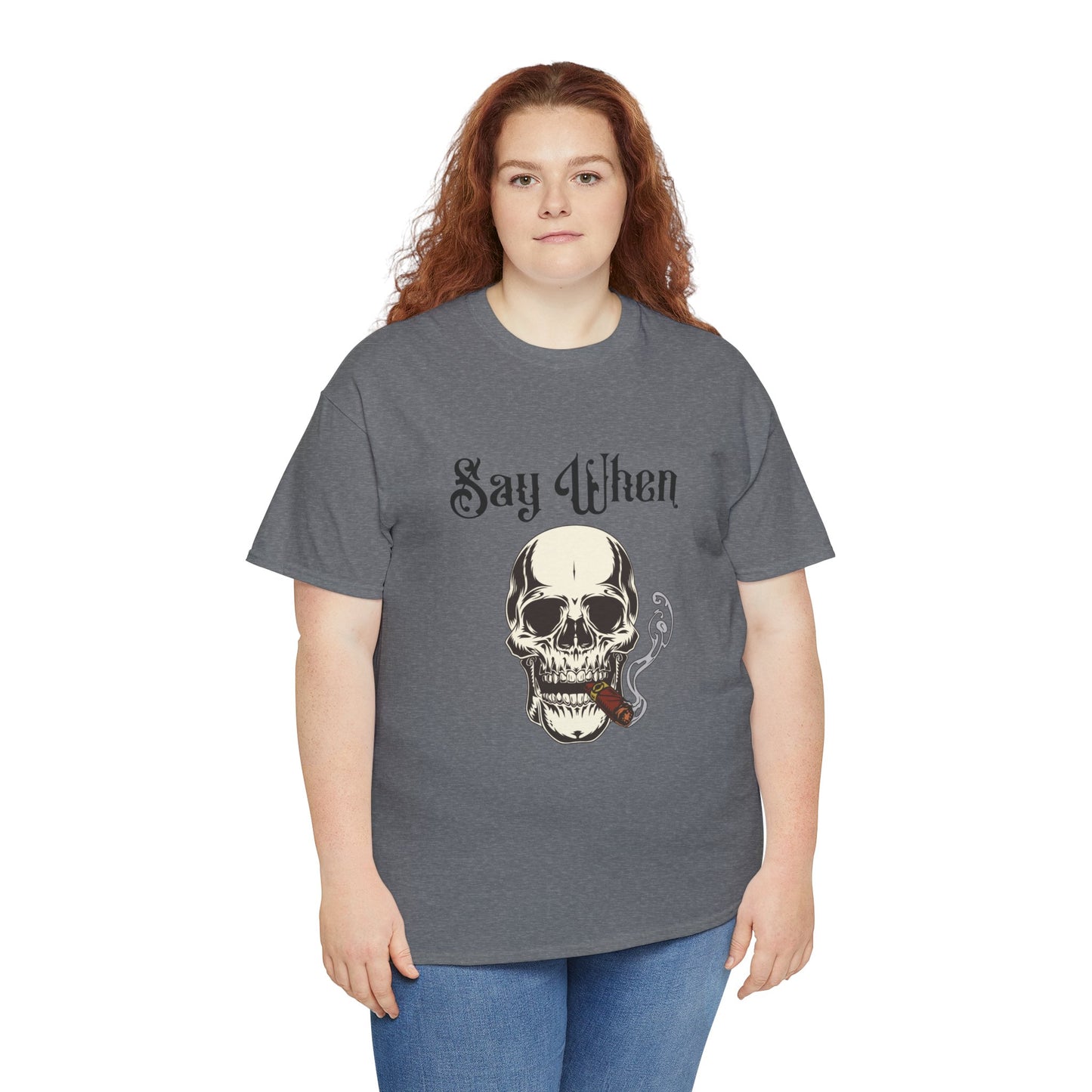 Say When T-Shirt