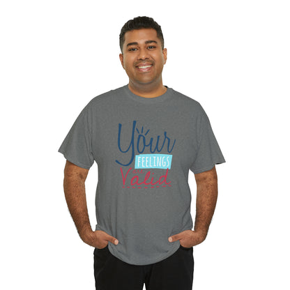 "Your Feelings Are Valid" T-Shirt - Weave Got Gifts - Unique Gifts You Won’t Find Anywhere Else!