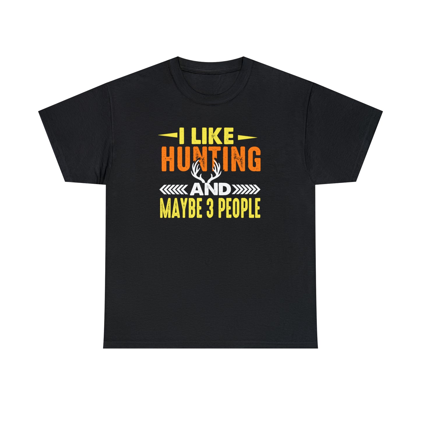 "I Like Hunting & Maybe 3 People" T-Shirt - Weave Got Gifts - Unique Gifts You Won’t Find Anywhere Else!