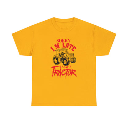 "Sorry I'm Late, I Saw A Tractor" T-Shirt - Weave Got Gifts - Unique Gifts You Won’t Find Anywhere Else!