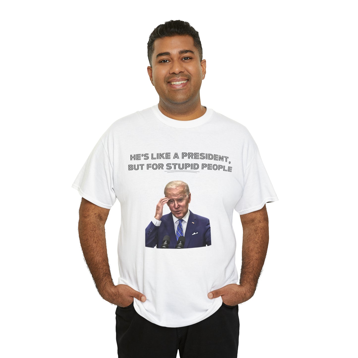 "He's Like A President, But For Stupid People" T-Shirt - Weave Got Gifts - Unique Gifts You Won’t Find Anywhere Else!