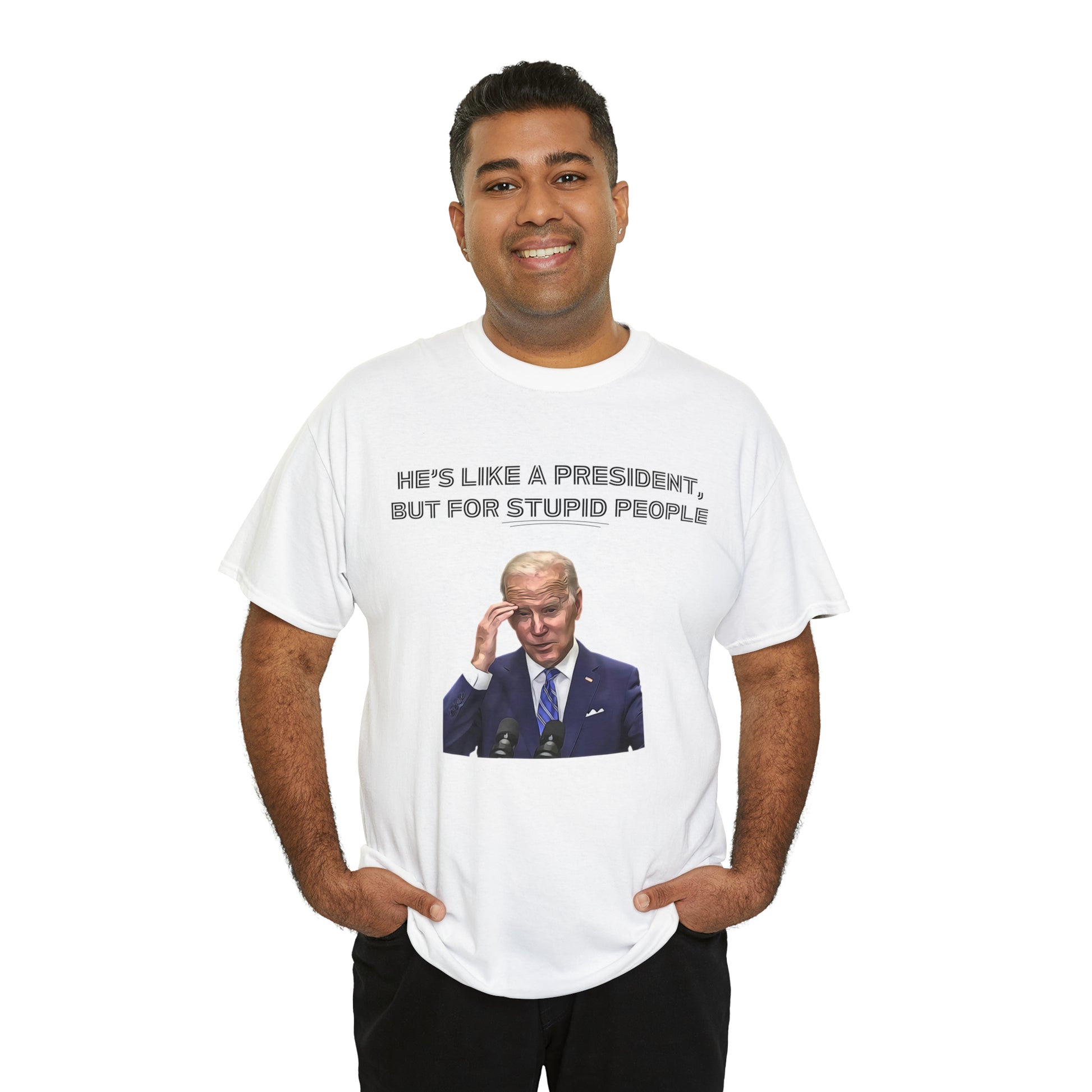 "He's Like A President, But For Stupid People" T-Shirt - Weave Got Gifts - Unique Gifts You Won’t Find Anywhere Else!