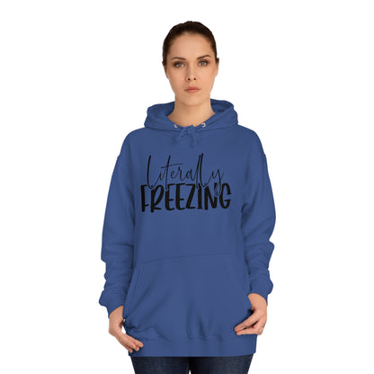 "Literally Freezing" Hoodie - Weave Got Gifts - Unique Gifts You Won’t Find Anywhere Else!