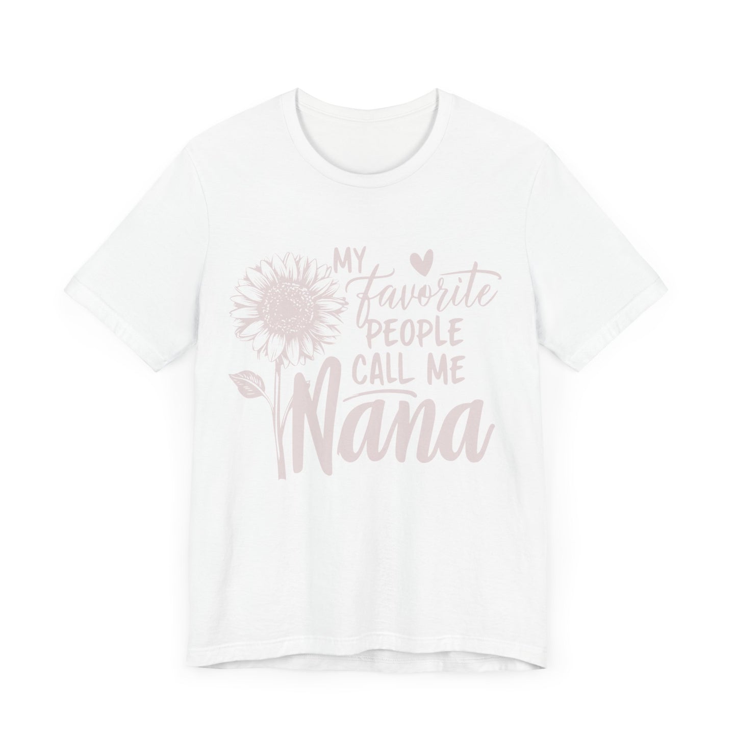 My Favorite People Call Me Nana: T-Shirt