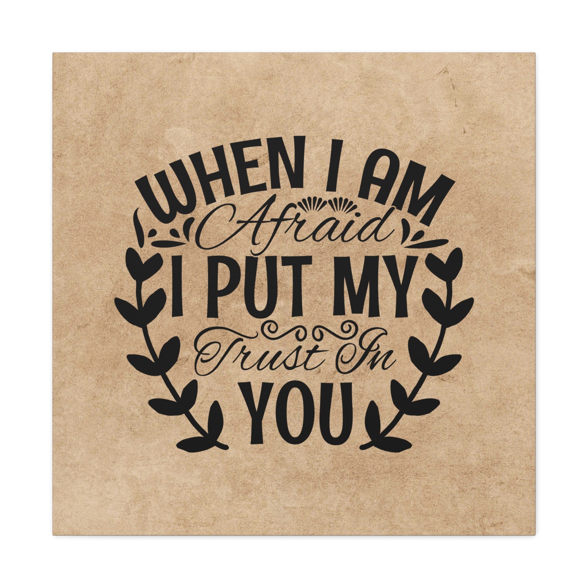 "When I Am Afraid, I Put My Trust In You" Wall Art - Weave Got Gifts - Unique Gifts You Won’t Find Anywhere Else!