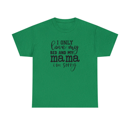 "I Only Love My Bed & My Mama" T-Shirt - Weave Got Gifts - Unique Gifts You Won’t Find Anywhere Else!