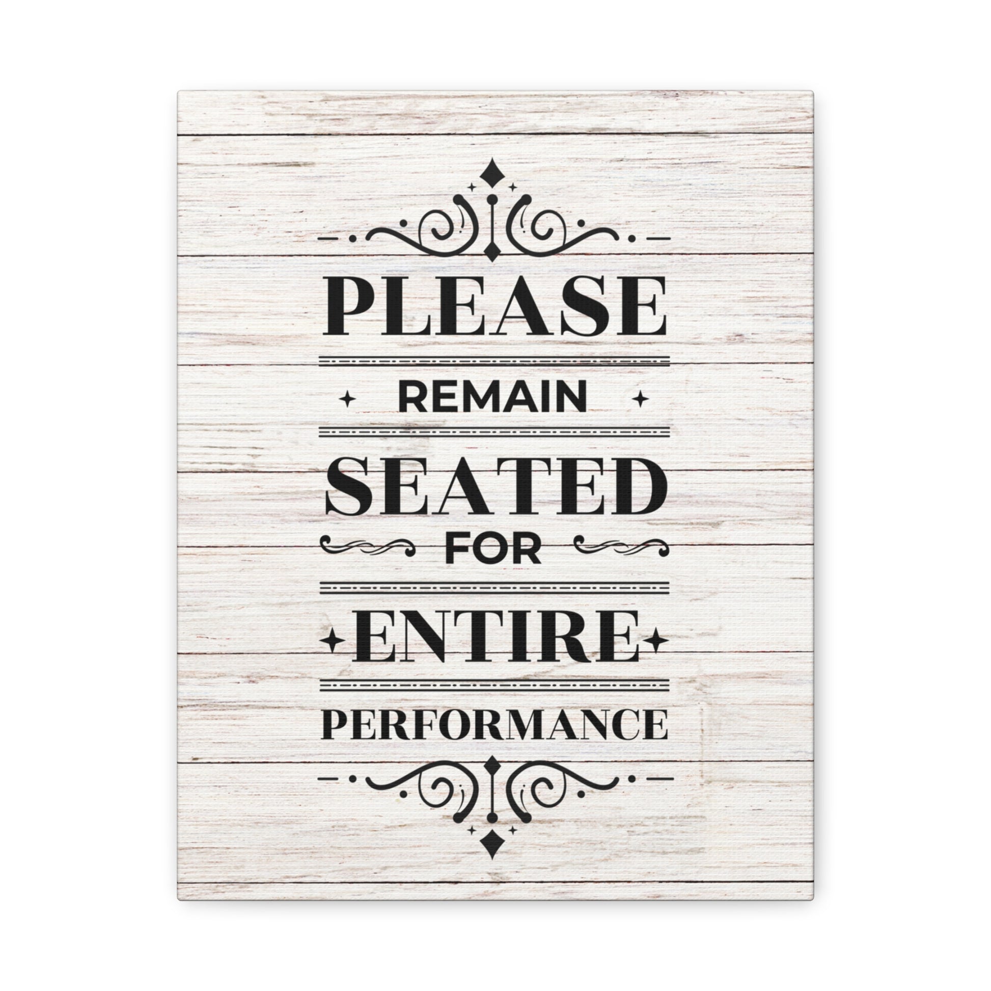 please remain seated for the entire performance wall decor