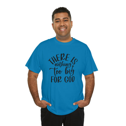 "Nothing Too Big For God" T-Shirt - Weave Got Gifts - Unique Gifts You Won’t Find Anywhere Else!