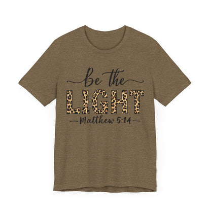 Be The Light - Matthew 5:14: T-Shirt