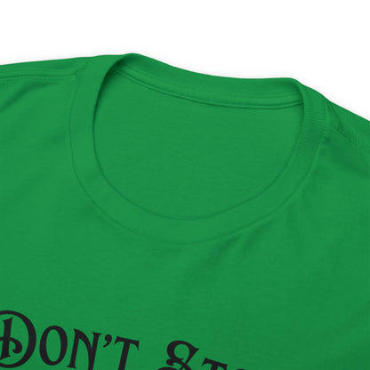 "Don't Stop Beer-lievin" T-Shirt - Weave Got Gifts - Unique Gifts You Won’t Find Anywhere Else!