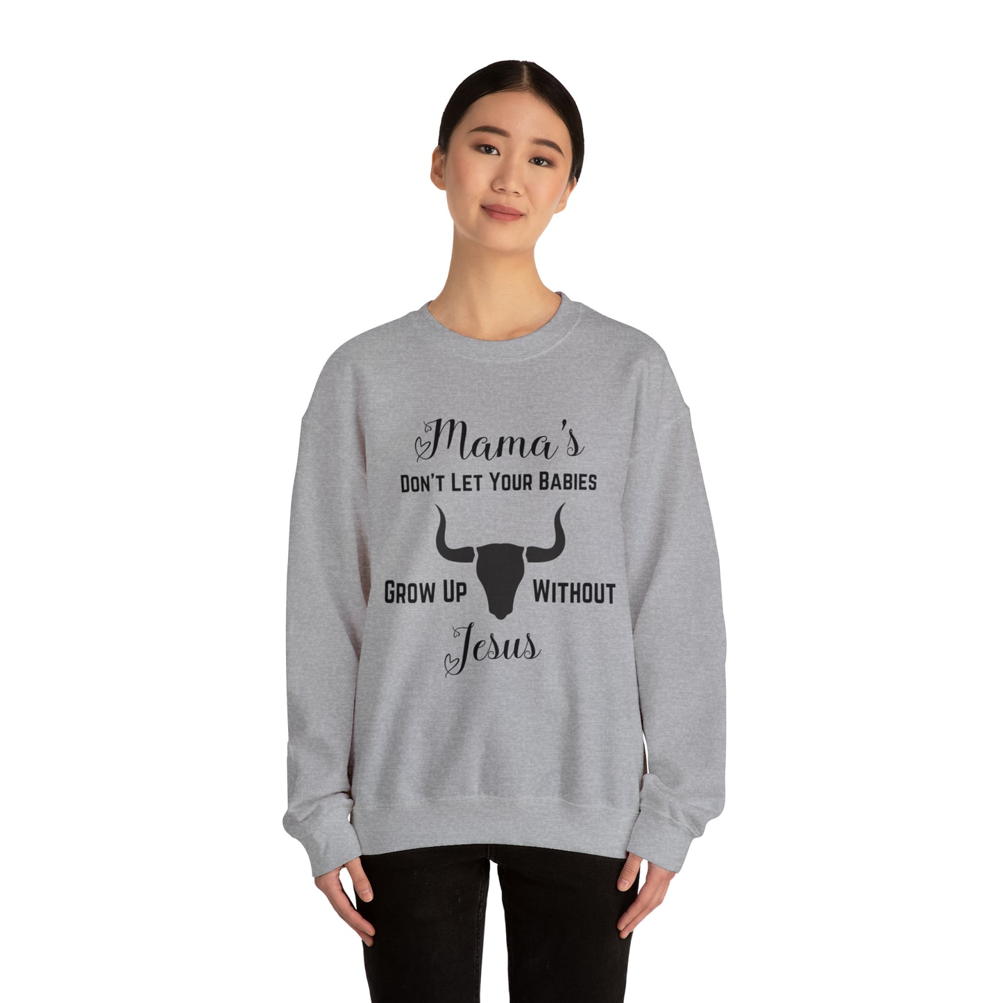 "Mama's Don't Let Your Babies Grow Up Without Jesus" Women's Sweatshirt - Weave Got Gifts - Unique Gifts You Won’t Find Anywhere Else!