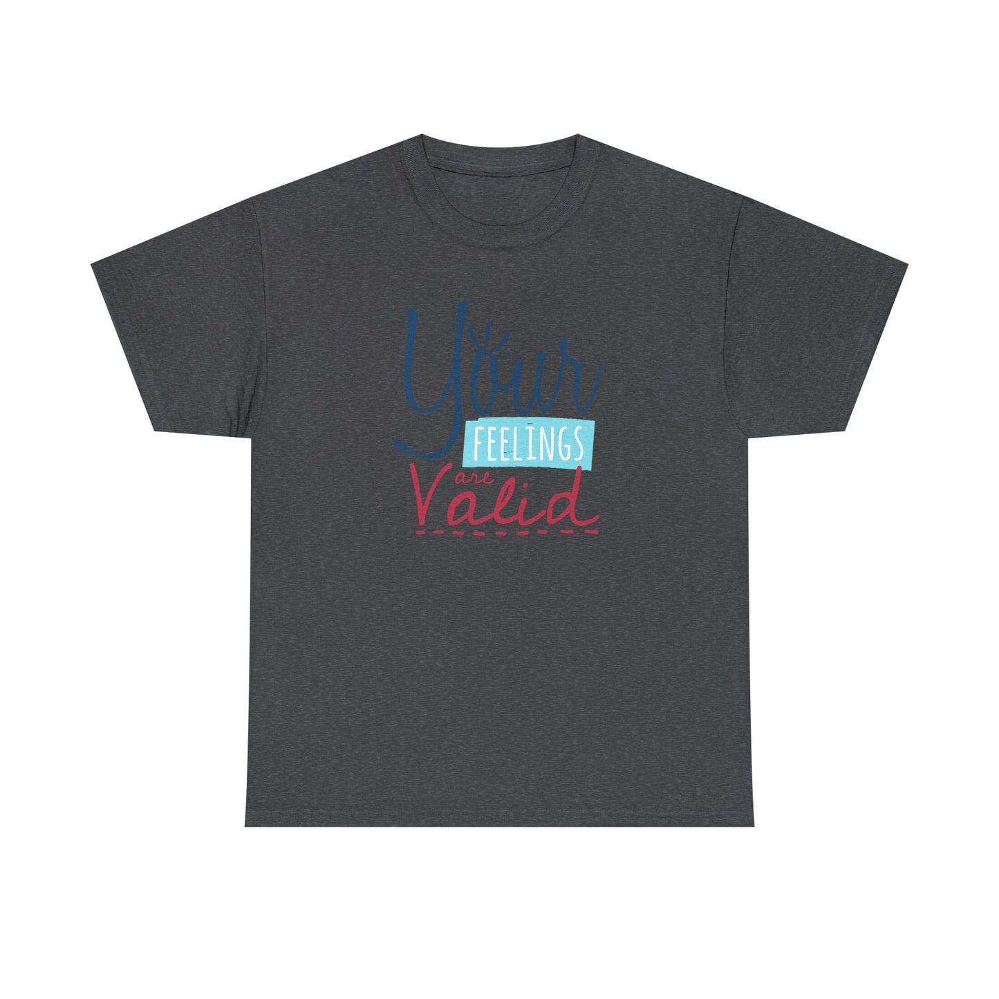 "Your Feelings Are Valid" T-Shirt - Weave Got Gifts - Unique Gifts You Won’t Find Anywhere Else!