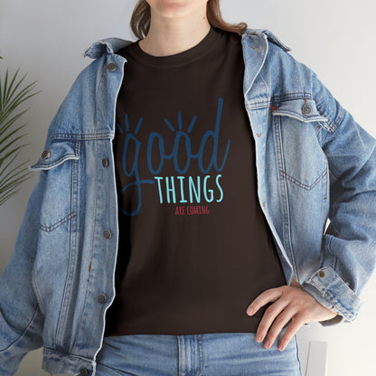 "Good Things Are Coming" T-Shirt - Weave Got Gifts - Unique Gifts You Won’t Find Anywhere Else!