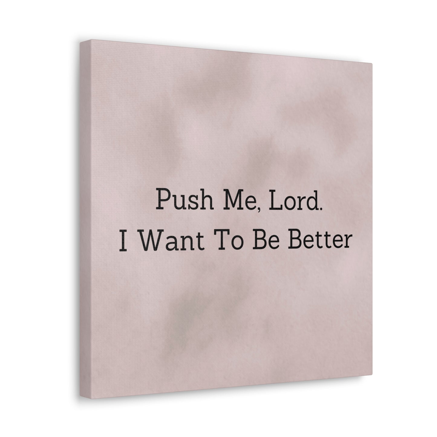 "Push Me, Lord. I Want To Be Better" Canvas Print - Weave Got Gifts - Unique Gifts You Won’t Find Anywhere Else!