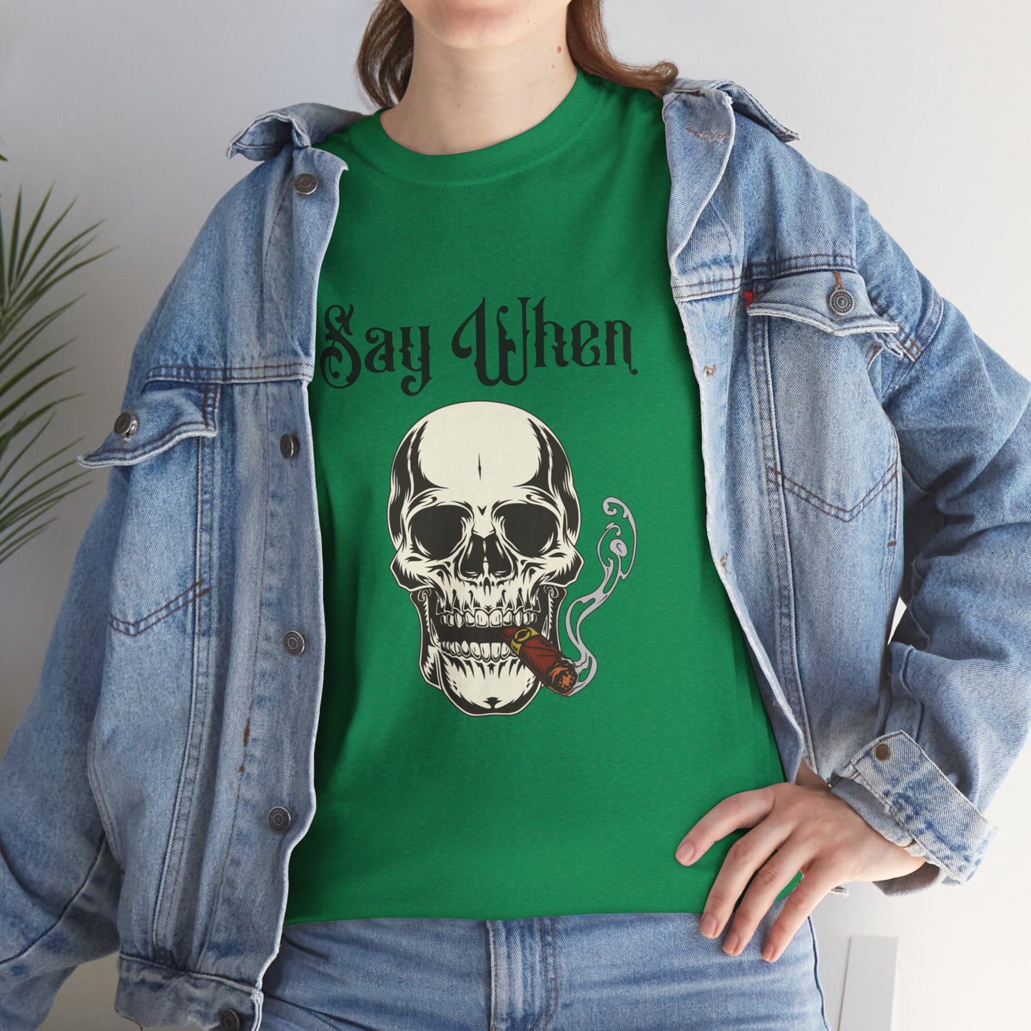 Say When T-Shirt