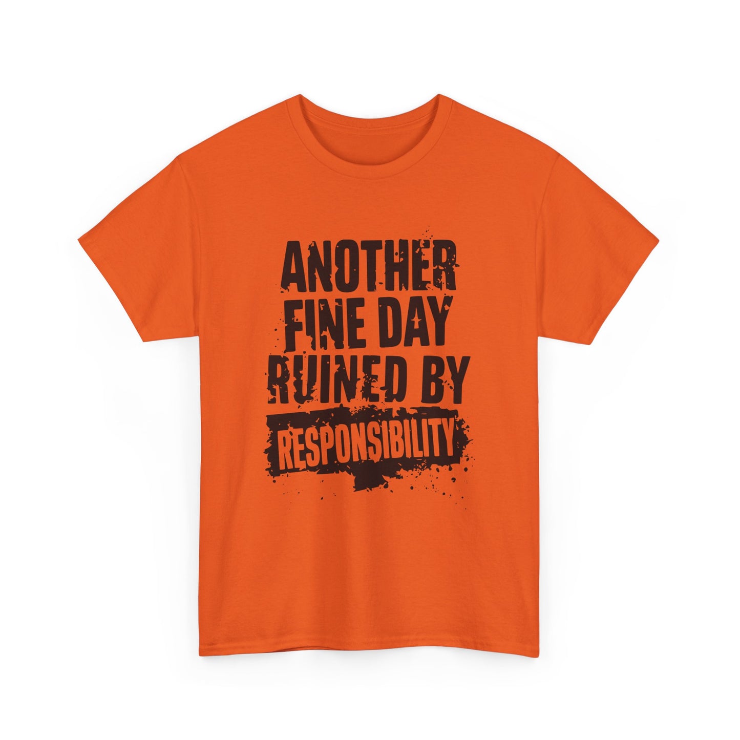 Another Day Ruined By Responsibility: T-Shirt