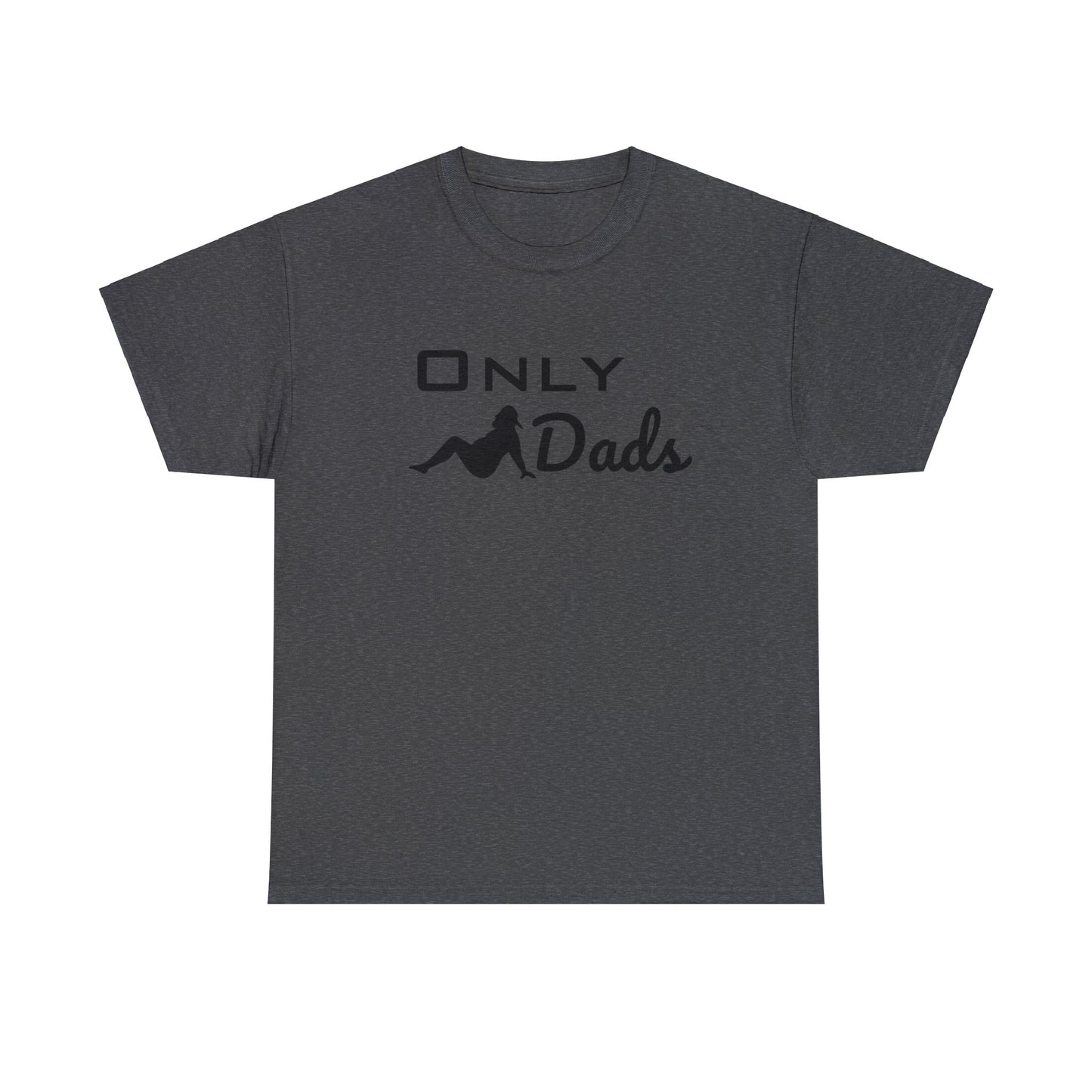 Comfortable and durable "Only Dads" cotton tee with sharp print quality.