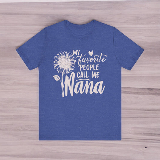 My Favorite People Call Me Nana T-Shirt - Stylish & Comfortable