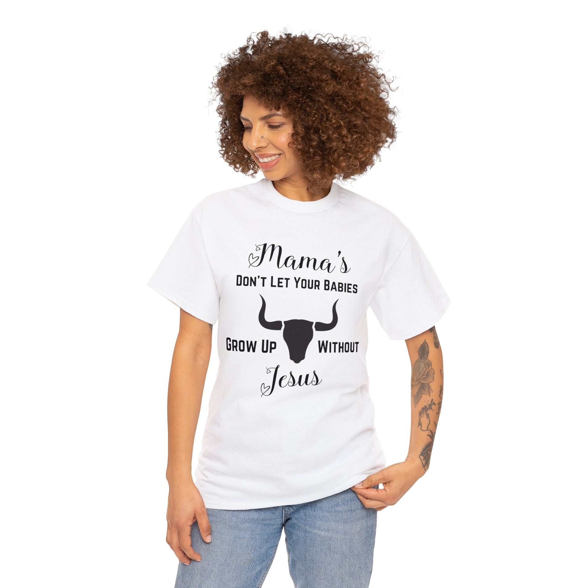 "Mama's Don't Let Your Babies Grow Up Without Jesus" T-Shirt - Weave Got Gifts - Unique Gifts You Won’t Find Anywhere Else!