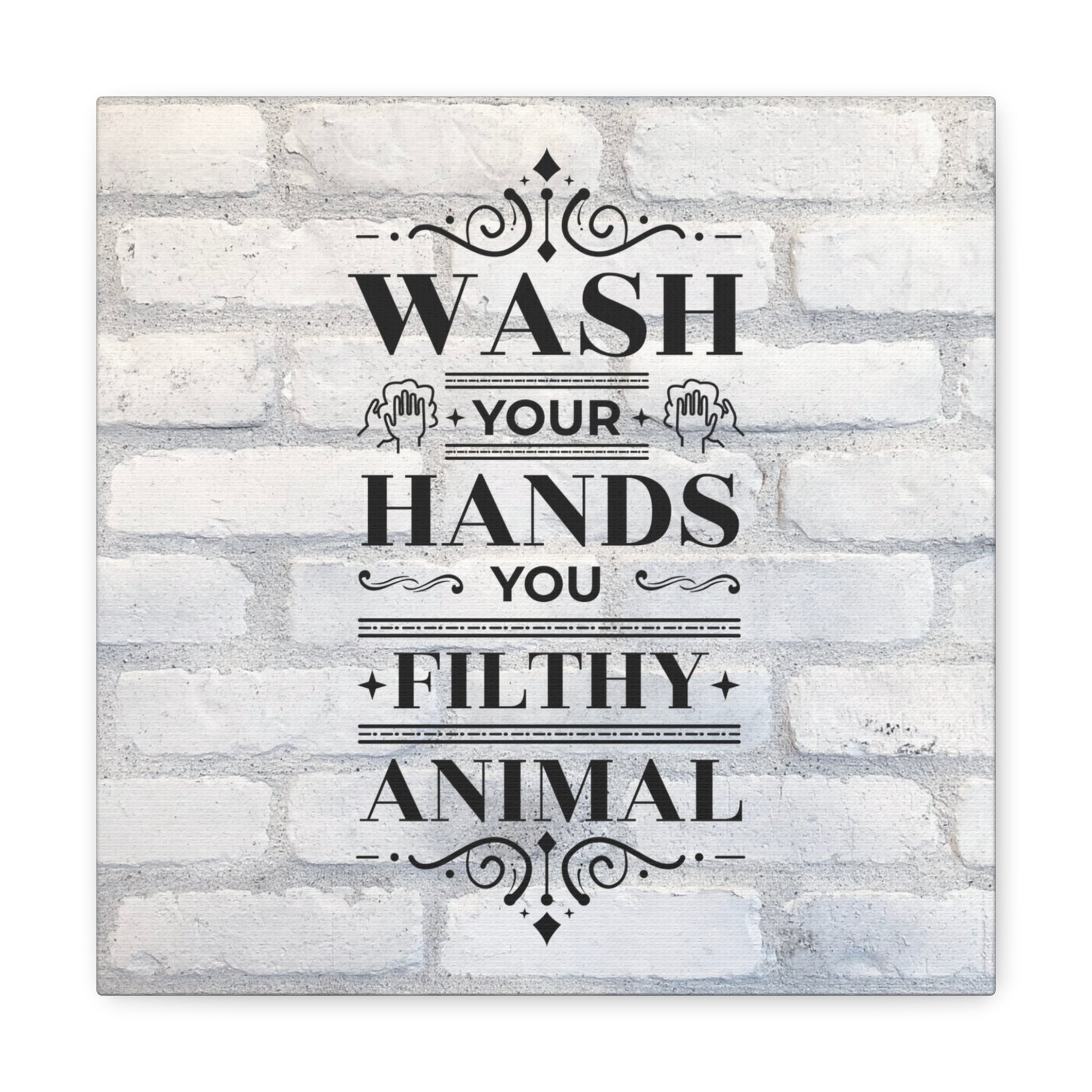 "Wash Your Hands You Filthy Animal" Wall Art - Weave Got Gifts - Unique Gifts You Won’t Find Anywhere Else!