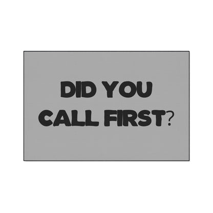 "Did You Call First?" Door Mat - Weave Got Gifts - Unique Gifts You Won’t Find Anywhere Else!