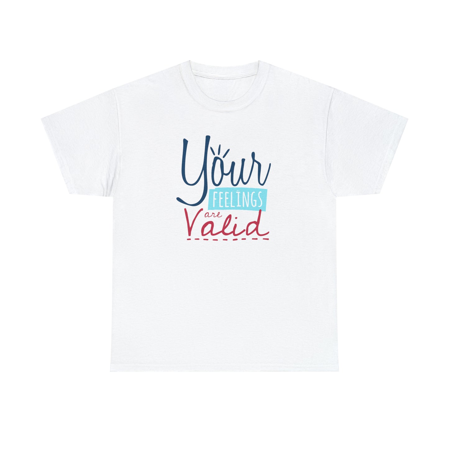"Your Feelings Are Valid" T-Shirt - Weave Got Gifts - Unique Gifts You Won’t Find Anywhere Else!