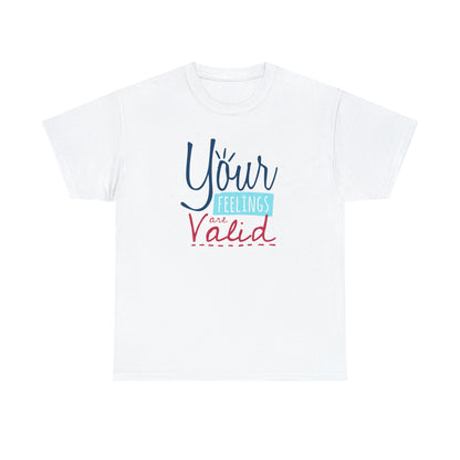 "Your Feelings Are Valid" T-Shirt - Weave Got Gifts - Unique Gifts You Won’t Find Anywhere Else!