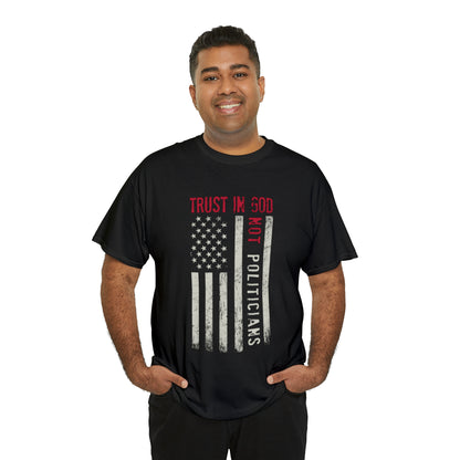 "Trust In God, Not Politicians" T-Shirt - Weave Got Gifts - Unique Gifts You Won’t Find Anywhere Else!